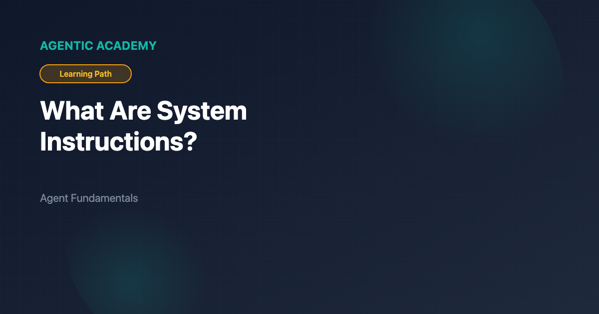 What Are System Instructions? | Agentic Academy