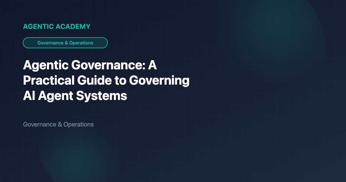Agentic Governance: A Practical Guide to Governing AI Agent Systems ...